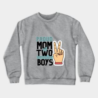 Proud mom of two amazing boys Crewneck Sweatshirt